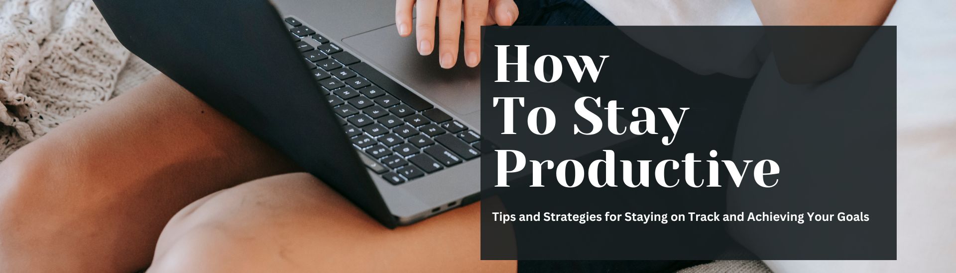 How To Stay Productive